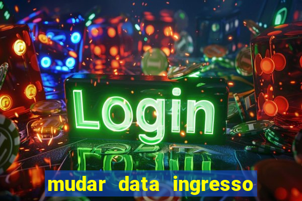 mudar data ingresso beto carrero