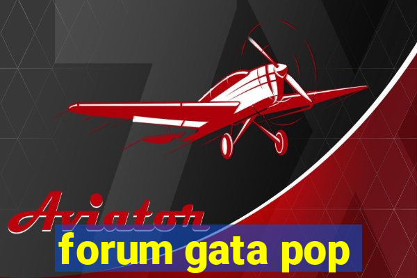 forum gata pop