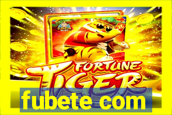 fubete com