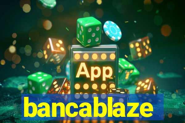 bancablaze