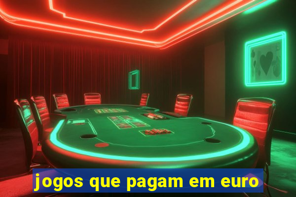 jogos que pagam em euro