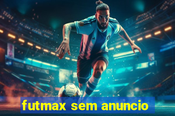 futmax sem anuncio