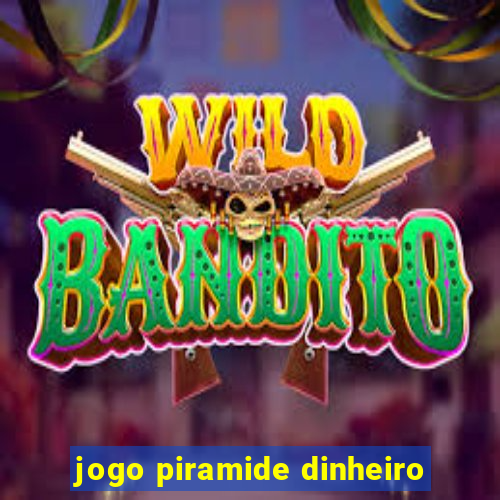 jogo piramide dinheiro