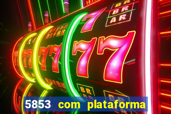 5853 com plataforma de jogos