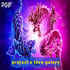 project x love galery