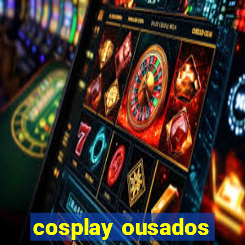 cosplay ousados