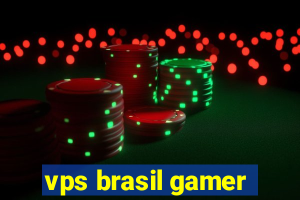 vps brasil gamer
