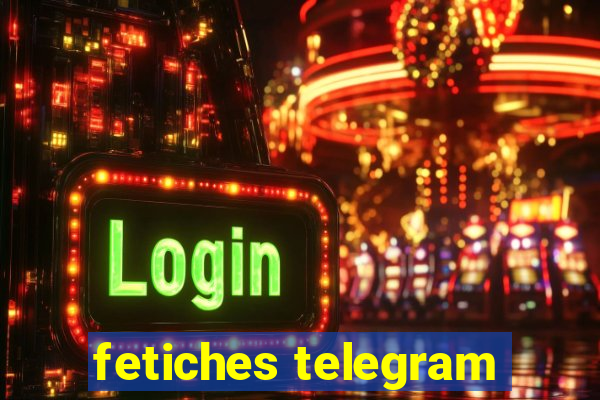 fetiches telegram