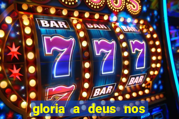 gloria a deus nos altos ceus letra