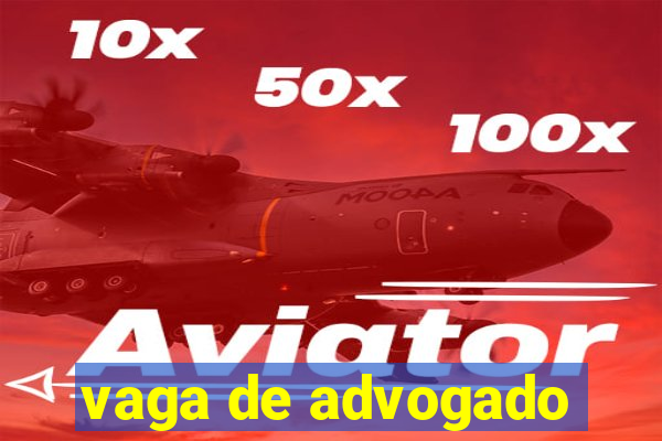 vaga de advogado