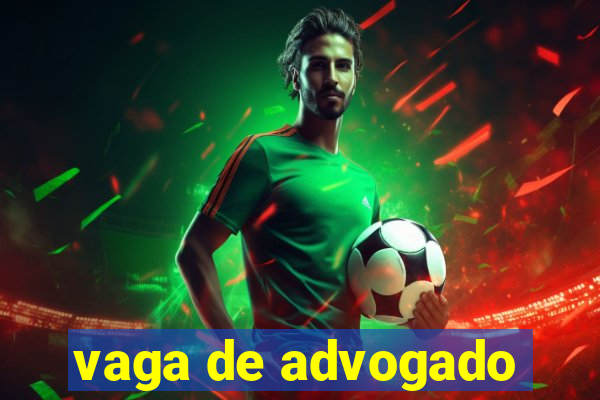 vaga de advogado