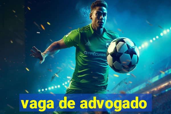vaga de advogado