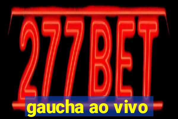 gaucha ao vivo