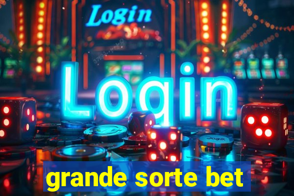 grande sorte bet