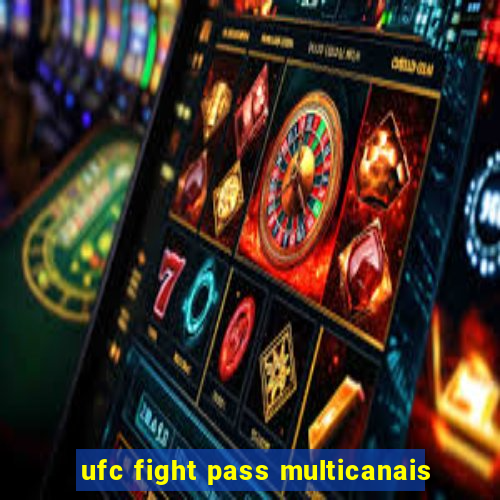 ufc fight pass multicanais