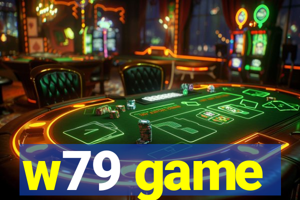 w79 game