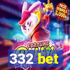 332 bet