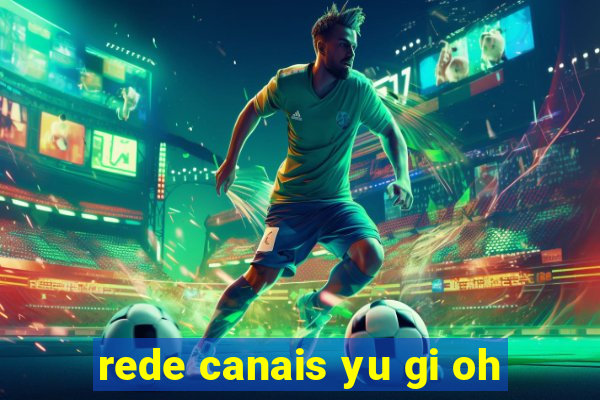 rede canais yu gi oh