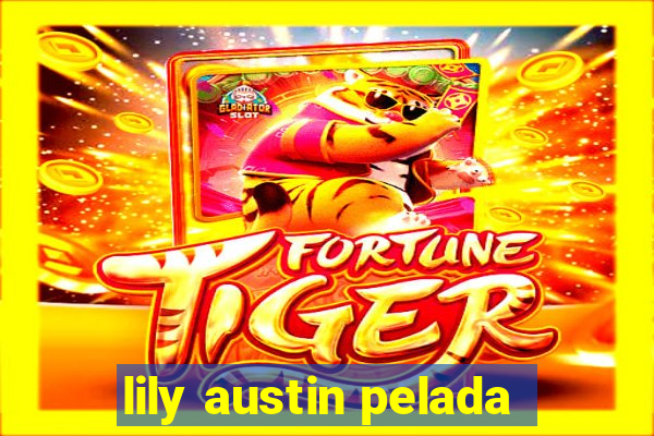 lily austin pelada