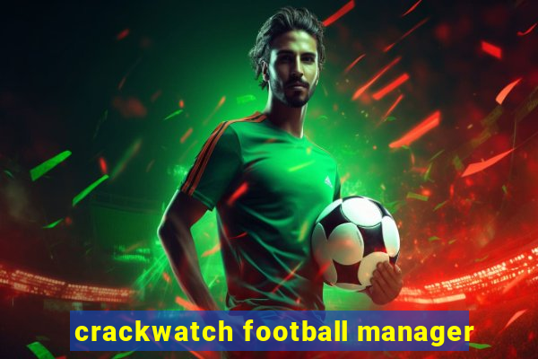 crackwatch football manager