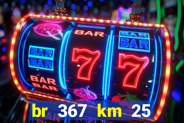 br 367 km 25 porto seguro