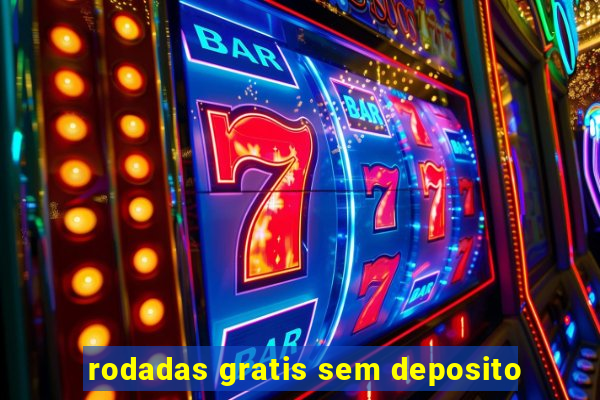 rodadas gratis sem deposito