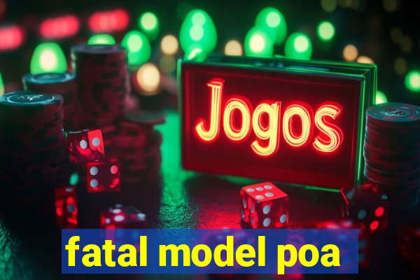 fatal model poa
