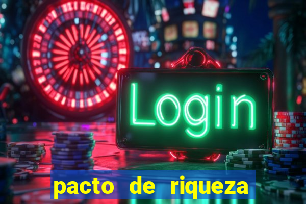 pacto de riqueza como fazer
