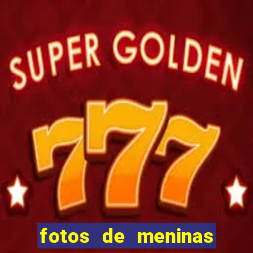 fotos de meninas bonitas sem