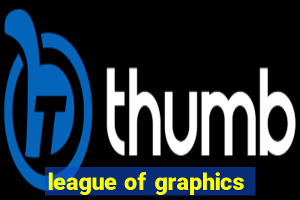 league of graphics