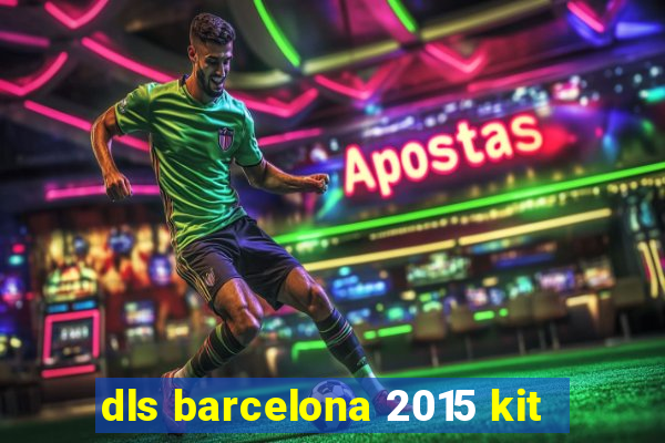 dls barcelona 2015 kit