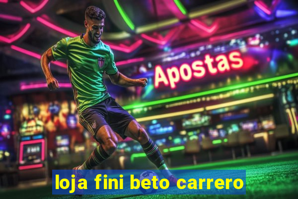 loja fini beto carrero