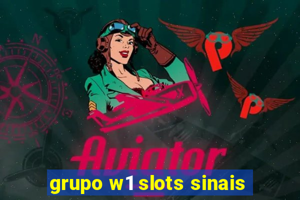 grupo w1 slots sinais
