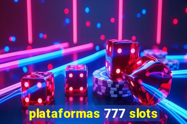 plataformas 777 slots