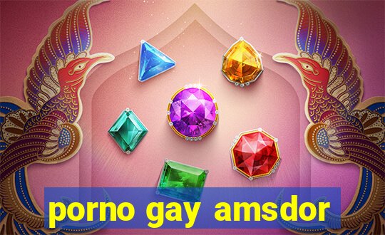 porno gay amsdor
