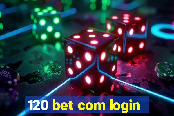 120 bet com login