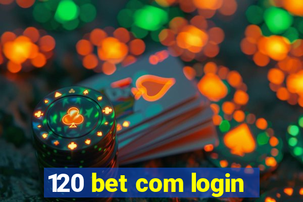 120 bet com login