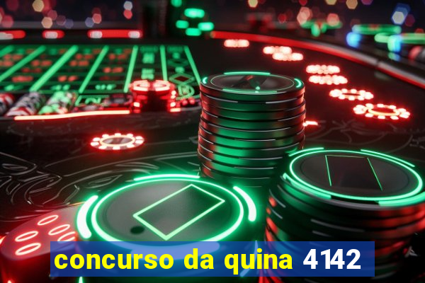 concurso da quina 4142