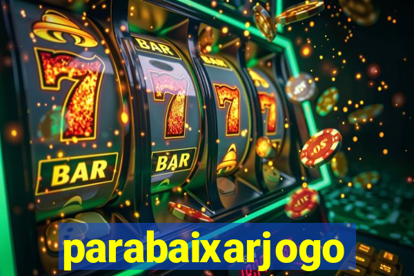 parabaixarjogo