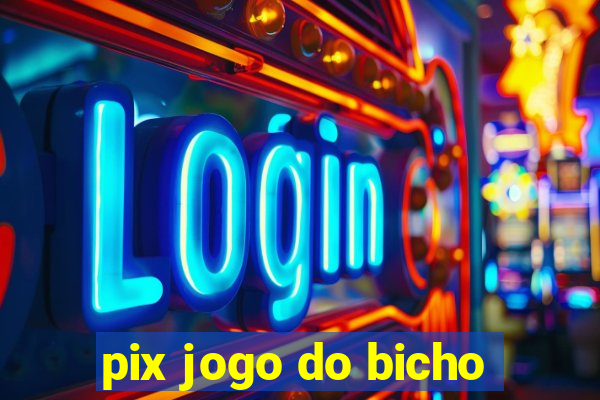 pix jogo do bicho