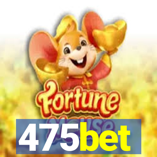 475bet