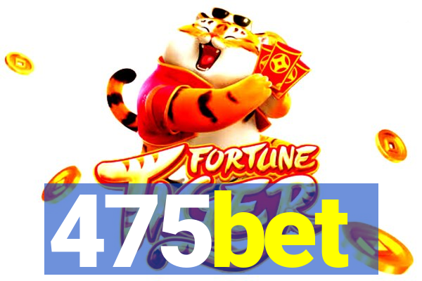 475bet
