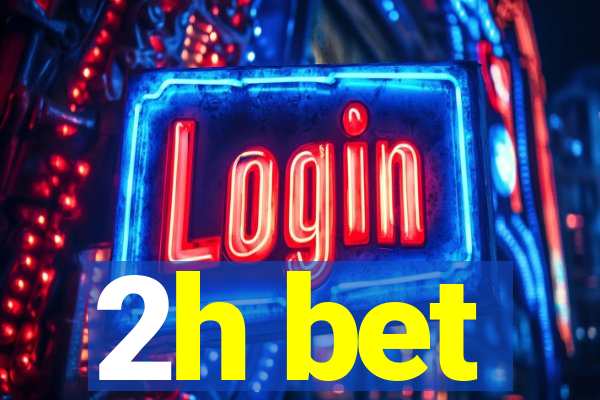 2h bet