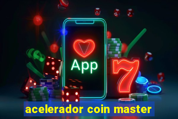 acelerador coin master