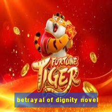 betrayal of dignity novel