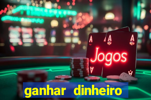 ganhar dinheiro jogando na internet