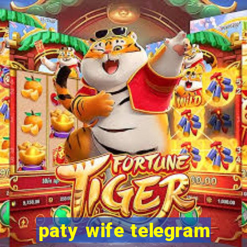paty wife telegram