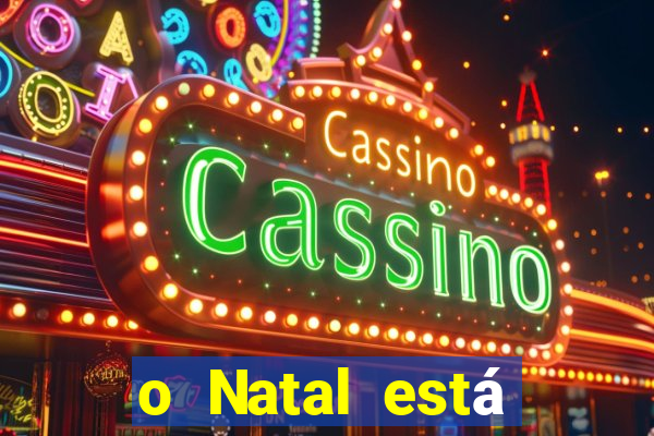 o Natal está chegando mensagem esta chegando o natal mensagem