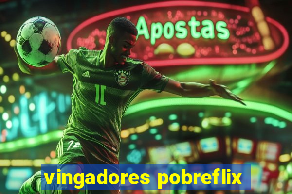 vingadores pobreflix