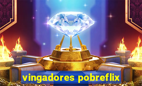 vingadores pobreflix